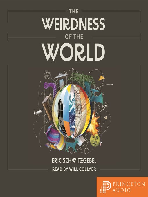 Title details for The Weirdness of the World by Eric Schwitzgebel - Available